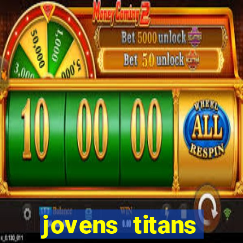 jovens titans cavando fortunas